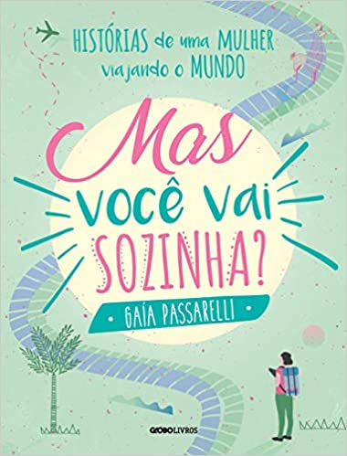 Mas você vai sozinha? - Gaía Passarelli