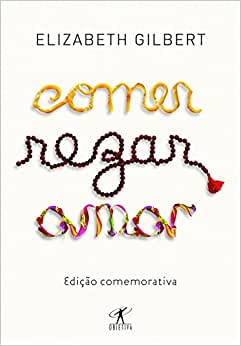 Comer, rezar e amar - Elizabeth Gilbert