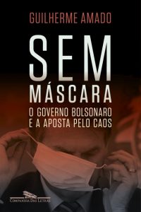 Livro "Sem máscara", de Guilherme Amado