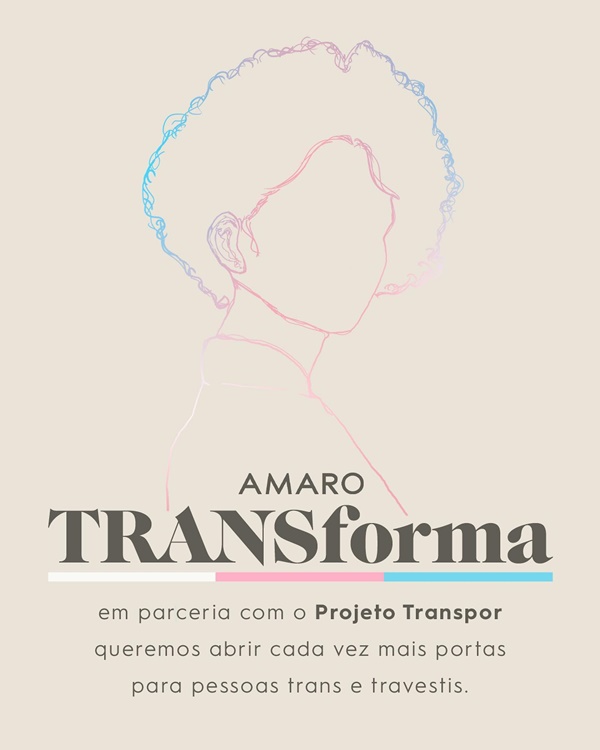 Arte de divulgação do projeto TRANSforma, da marca de moda Amaro, cujo objetivo é empoderar pessoas trans e travestis a partir da moda e da empregabilidade.