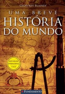 Capa do livro Uma Breve História do Mundo, de Geoffrey Blainey