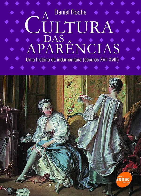 Capa do livro A Cultura das Aparências – Uma História das Indumentárias (séculos XVII-XVIII), do francês Daniel Roche