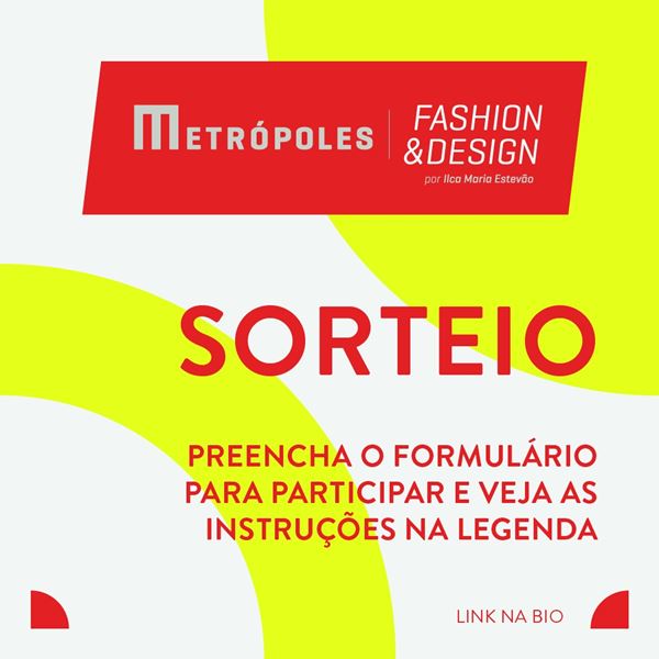 Na imagem com cor, Metrópoles Fashion & Design ocorre na próxima quarta e quinta-feira