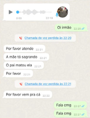 Print de conversa entre irmãos; mensagens dizem: "Por favor, atende. A mãe está sangrando. O pai matou ela". - Metrópoles