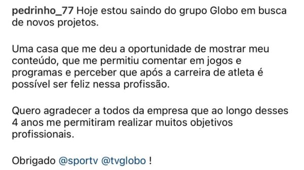 Print do anúncio de Pedrinho em suas redes sociais sobre saída dos canais Globo- Metrópoles