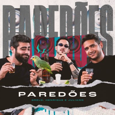 Grelo e Henrique & Juliano em novo single Paredões. Capa de música - Metrópoles