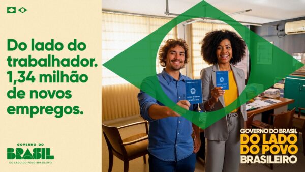 A arte da campanha evidencia os avanços no mercado de trabalho, destacando a criação de mais de 1,3 milhão de postos formais.