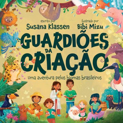 Capa colorida do livro Guardiões da Criação: Uma Aventura pelos Biomas Brasileiros , de Susana Klassen 