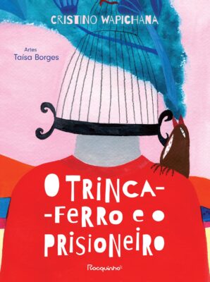 Capa colirida do livro O Trinca-ferro e o Prisioneiro, de Cristino Wapichana